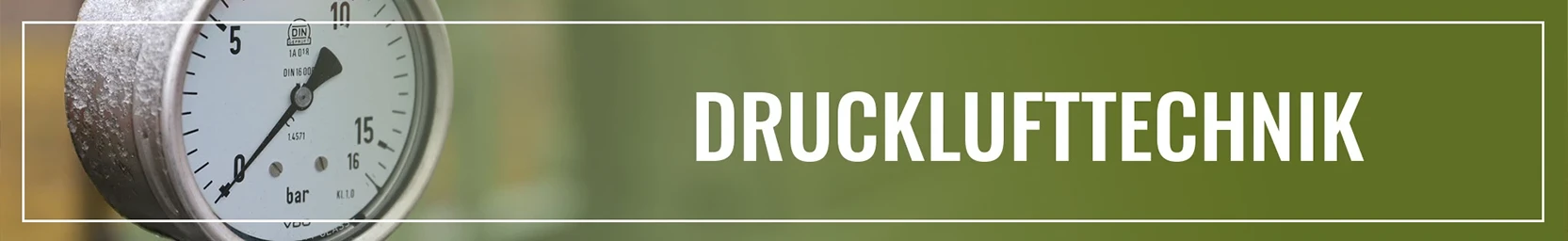 Banner mit einem Druckmesser im Hintergrund, daneben der Text 'DRUCKLUFTTECHNIK' auf grünem Hintergrund.